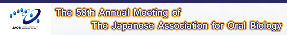 The 58th Annual Meeting of Japanese Association for Oral Biology
